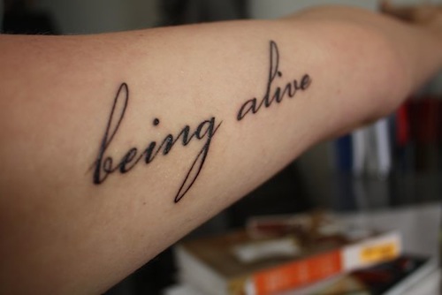 In short to simply be Be alive It's on the inside of my upper arm